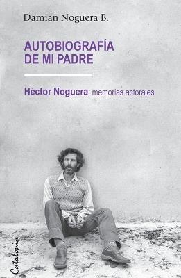 Autobiografía de mi padre - Damián Noguera - cover