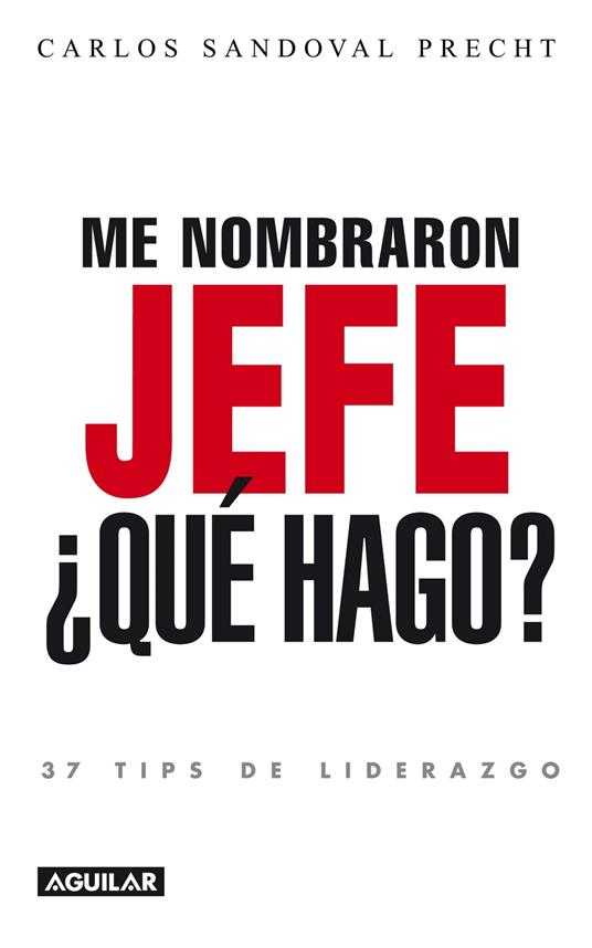 Me nombraron jefe: ¿Qué hago? 37 tips de liderazgo