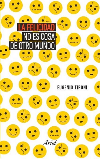 La felicidad no es cosa de otro mundo - Eugenio Tironi - ebook