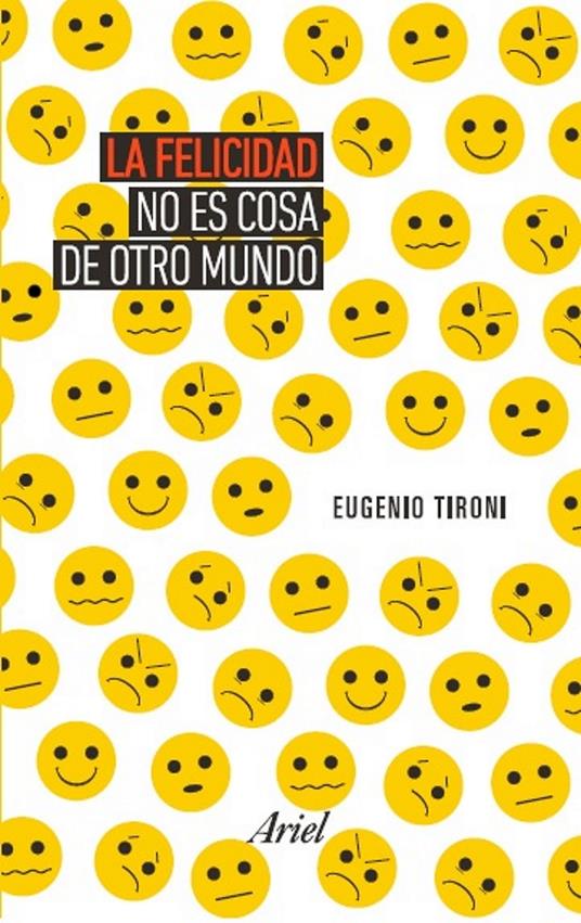 La felicidad no es cosa de otro mundo - Eugenio Tironi - ebook