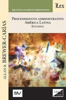 PROCEDIMIENTO ADMINISTRATIVO. AMERICA LATINA. Estudios - Allan R Brewer-Carias - cover