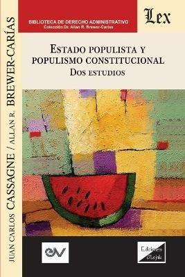 ESTADO POPULISTA Y POPULISMO CONSTITUCIONAL. Dos Estudios - Juan Carlos Cassagne,Allan R Brewer-Carias - cover