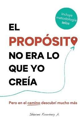 El Propósito No Era Lo Que Yo Creía - cover