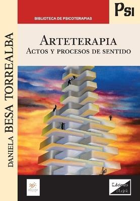 Arteterapia. Actos y procesos de sentido - Daniela Besa Torrealba - cover