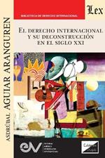 El Derecho Internacional Y Su Deconstrucción En El Siglo XXI