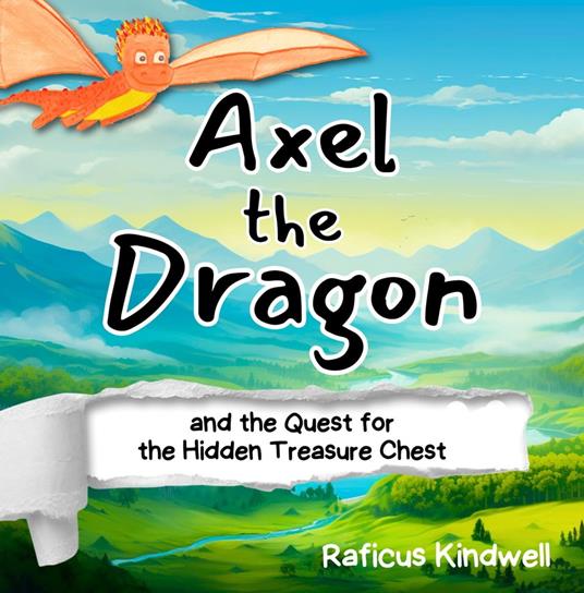 Axel the Dragon and the Quest for the Hidden Treasure Chest - Raficus Kindwell - ebook