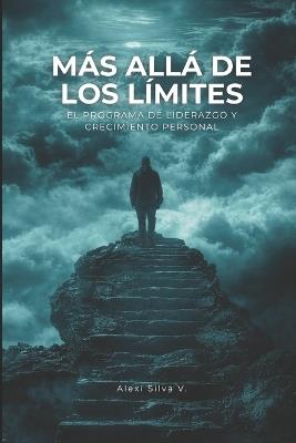 Más Allá de los Límites: El Programa de Liderazgo y Crecimiento Personal - Alexi Silva V - cover