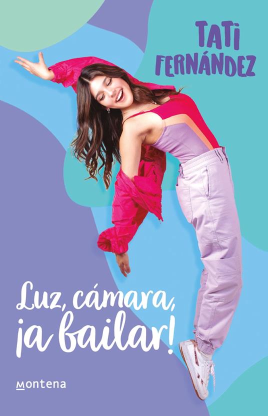 Luz, cámara, ¡a bailar! - Tati Fernández - ebook