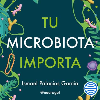 Tu microbiota importa