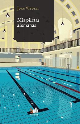 Mis piletas alemanas - Juan Vitulli - cover
