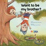 Want to be my brother?