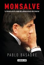 Monsalve. La historia de la caída del subsecretario del Interior