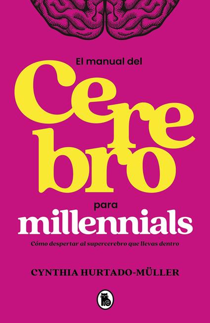 Manual del cerebro para millennials - Cynthia Hurtado-Müller - ebook