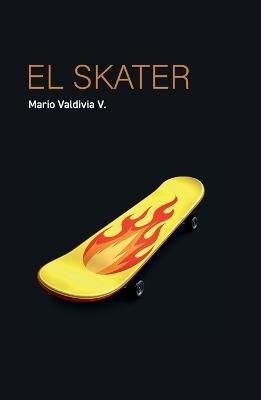 El Skater - Mario Valdivia V - cover