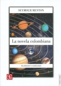 La Novela Colombiana, Planetas y Satelites - Seymour Menton - cover