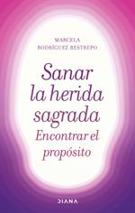 Sanar la herida sagrada, encontrar el propósito