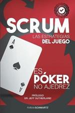 Scrum Las Estrategias del Juego: Es Poker, No Ajedrez