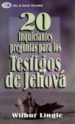 20 Inquietantes Preguntas Para Los Testigos de Jehová - Wibur Lingle - cover