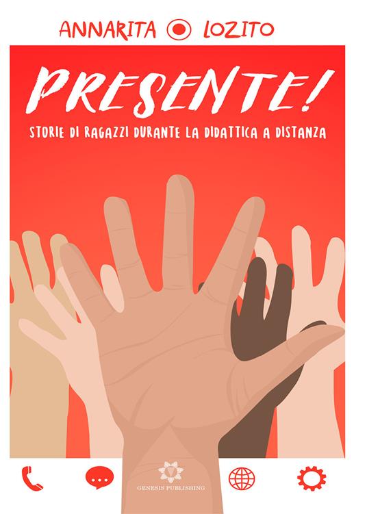 Presente! Storie di ragazzi durante la didattica a distanza - Annarita Lozito - copertina