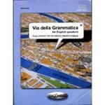Via della grammatica for english speakers. Theory, exercises, tests and authentic material for foreigners. Elementare-intermedio (A1-A2)