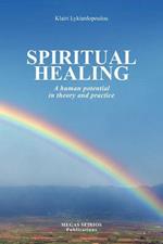 Spiritual Healing: A Human Potential in Theory and Practice