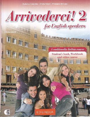 Arrivederci! 2 for English speakers. Student's book, workbook + online audio + video: Student's book, workbook + online audio + video - cover