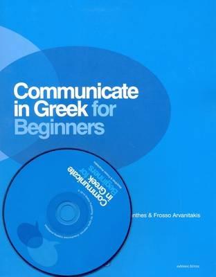 Communicate in Greek for Beginners - Kleanthes Arvanitakis,Frosso Arvanitakis - cover