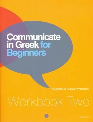 Communicate in Greek for Beginners: Workbook 2 - Kleanthes Arvanitakis,Frosso Arvanitakis - cover
