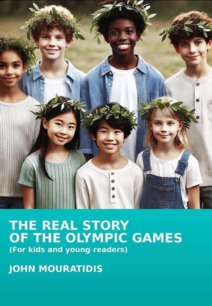 The Real Story of the Olympic Games - John Mouratidis - ebook