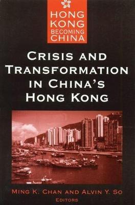 Crisis and Transformation in China's Hong Kong - Ming Chan - cover