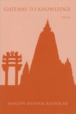 Gateway to Knowledge, Volume III: A Condensation of the Tripitaka - Jamgon Mipham Rinpoche - cover