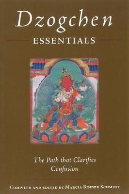 Dzogchen Essentials: The Path That Clarifies Confusion - Padmasambhava - cover