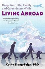 Keep Your Life, Family and Career Intact While Living Abroad: What Every Expat Needs to Know