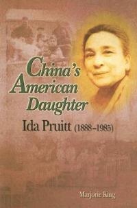 China's American Daughter: Ida Pruitt, 1888-1985 - Marjorie King - cover
