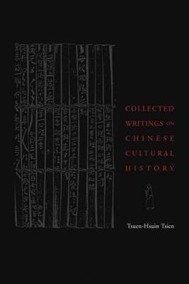 Collected Writings on Chinese Cultural History - Tsuen-Hsuin Tsien - cover