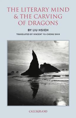 The Literary Mind And The Carving Of Dragons - Liu Hsieh,Vincent Yu-chung Shih - cover