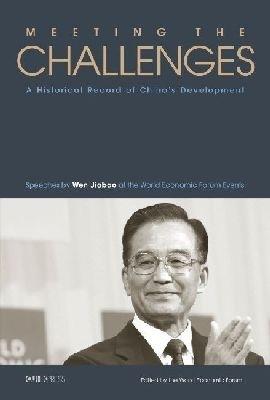Meeting the Challenges: A Historical Record of China's Development - Speeches by Wen Jiabao at the World Economic Forum Events - Wen Jiabao - cover