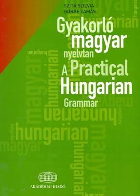 A Practical Hungarian Grammar - S. Szita,T. Gorbe - cover