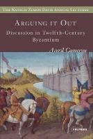 Arguing it out: Discussion in Twelfth-Century Byzantium