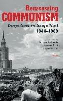 Reassessing Communism: Concepts, Culture, and Society in Poland 1944-1989