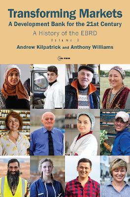 Transforming Markets: A Development Bank for the 21st Century. a History of the Ebrd, Volume 2 - Andrew Kilpatrick,Anthony Williams - cover