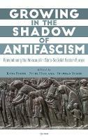 Growing in the Shadow of Antifascism: Remembering the Holocaust in State-Socialist Eastern Europe - cover