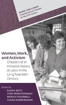 Women, Work, and Activism: Chapters of an Inclusive History of Labor in the Long Twentieth Century - cover