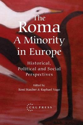 The Roma - A Minority in Europe: Historical, Political and Social Perspectives - cover