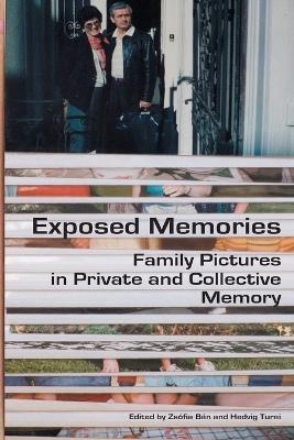 Exposed Memories: Family Pictures in Private and Collective Memory - cover