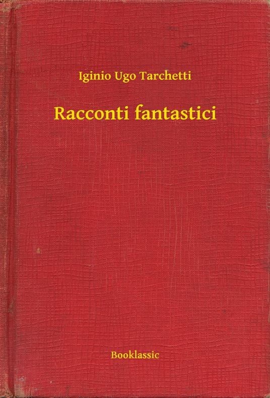 Racconti fantastici - Iginio Ugo Tarchetti - ebook