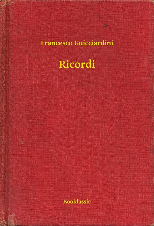 Ricordi - Francesco Guicciardini - ebook
