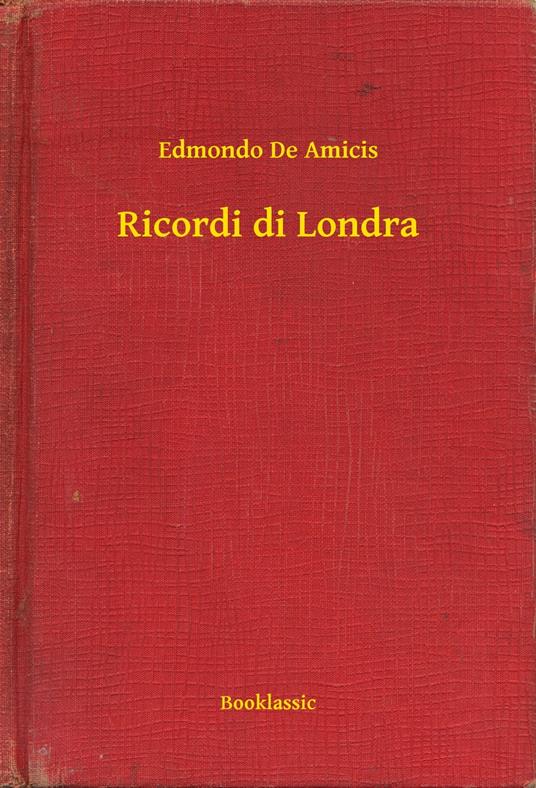 Ricordi di Londra - Edmondo De Amicis - ebook