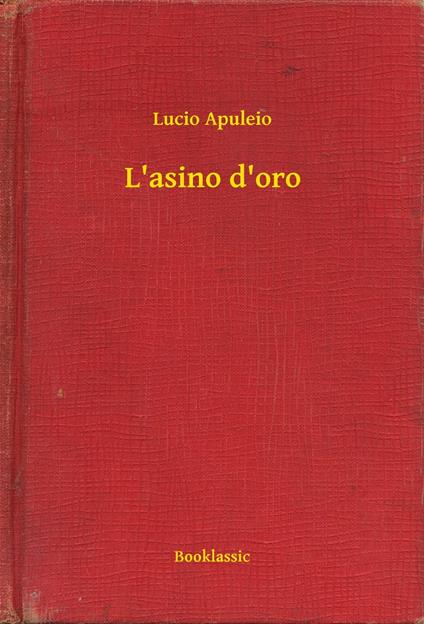L'asino d'oro - Apuleio Lucio - ebook