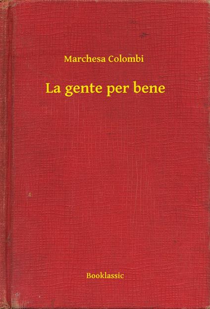 La gente per bene - Marchesa Colombi - ebook